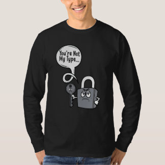 You're Not My Type Lock Key Locksmiths Tシャツ