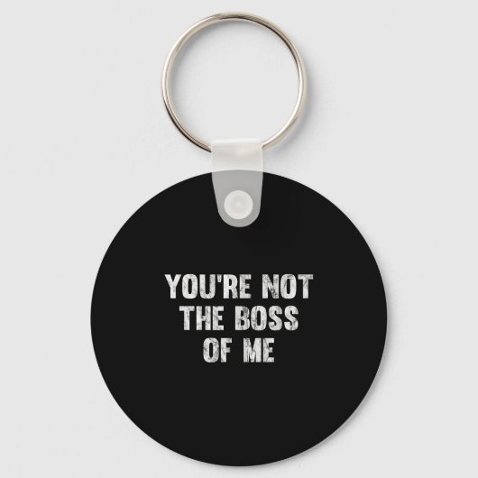 You're Not The Boss Of Me  キーホルダー (正面)