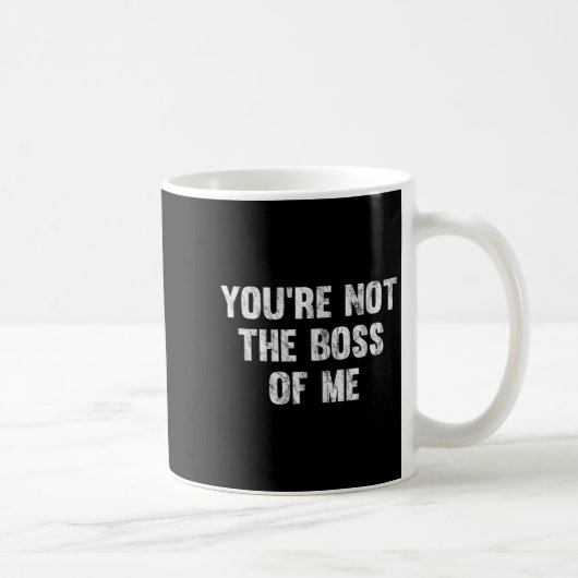 You're Not The Boss Of Me  コーヒーマグカップ (右)