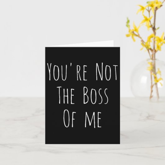 Youre Not The Boss Of Me - Funny Humorous Joke カード (黄色い花)