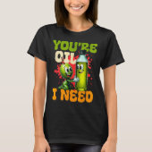 Youre Oil I Need  Tシャツ (正面)