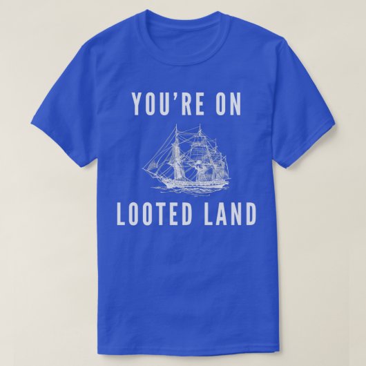 Youre on Looted Land先住民アメリカ先住民Ac Tシャツ (デザイン正面)