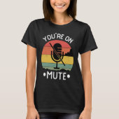 You're On Mute  Retro Vintage Tシャツ (正面)