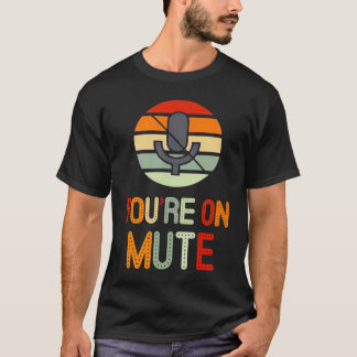 You're on mute retro you are on mute tシャツ