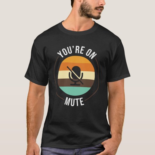 Youre On Mute   Work From Home Office Student Tシャツ (正面)