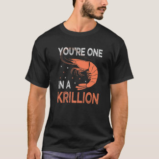 You're One In A Krillion   Seafood Fan Crayfish Tシャツ