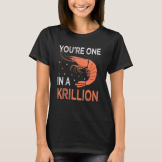 You're One In A Krillion     Seafood Fan Crayfish  Tシャツ