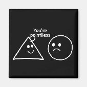 You're Pointless Geometric Shapes Funny Humor マグネット (正面)