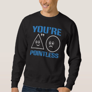 You're Pointless   Math スウェットシャツ