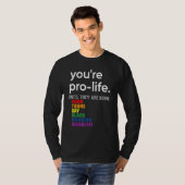You're Prolife Until They Are Born Poor Trans Gay  Tシャツ (正面フル)