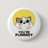 You're Purrrdy Funny Cat Pun 缶バッジ (正面)