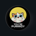 You're Purrrdy Funny Cat Pun Dark BG 缶バッジ<br><div class="desc">You're Purrrdy Funny Cat Pun features an adorably cute chubby kitty cat looking at you with big blue eyes. Funny pun gift for family and friends who think you're pretty purrrdy.</div>