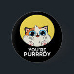 You're Purrrdy Funny Cat Pun Dark BG 缶バッジ<br><div class="desc">You're Purrrdy Funny Cat Pun features an adorably cute chubby kitty cat looking at you with big blue eyes. Funny pun gift for family and friends who think you're pretty purrrdy.</div>