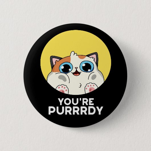 You're Purrrdy Funny Cat Pun Dark BG 缶バッジ (正面)