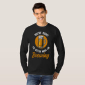 You're Right I'm Better When I'm Brewing Beer Brew Tシャツ (正面フル)