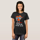 Youre Sew Special to Me  Valentines Day Humor Tシャツ (正面フル)