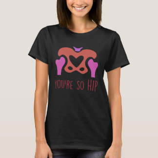 You're So Hip Radiology Tech Orthopedic Nurse Vale Tシャツ