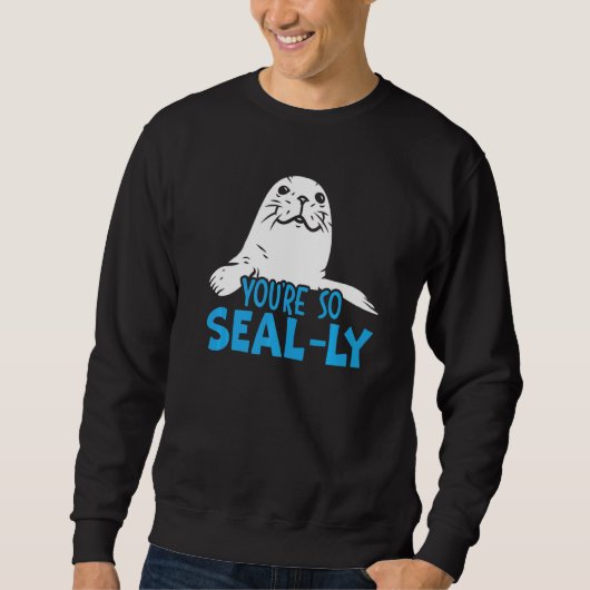 You're So Seal Ly Seal Whisperer Animal Marine Bio スウェットシャツ (正面)