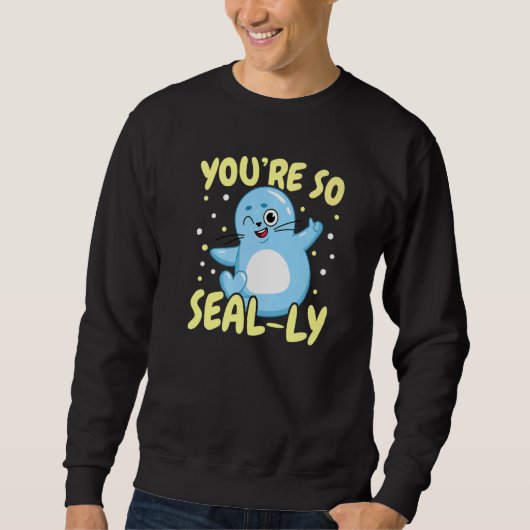 You're So Seal ly Underwater Animal Marine Biology スウェットシャツ (正面)