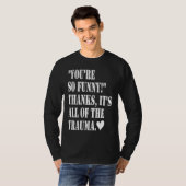 You're So Thanks It's All Of The Trauma Tシャツ (正面フル)