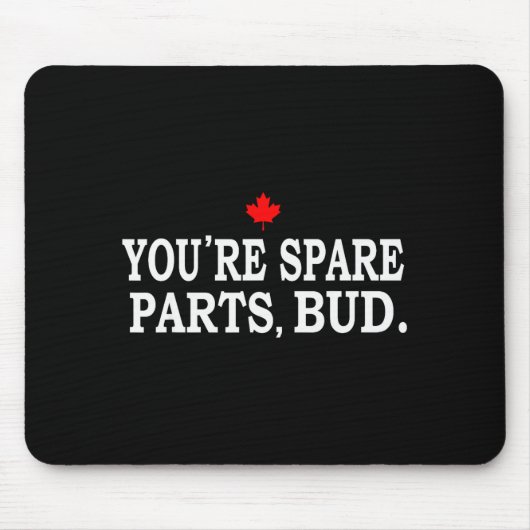 You're Spare Parts, Bud - 面白い  マウスパッド (正面)