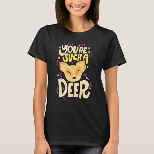 You're Such A Deer  Happy Valentine's Day Quotes Tシャツ (正面)
