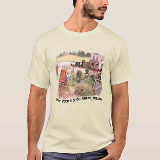 You're Such a Good Friend Nellie! Tシャツ (正面)