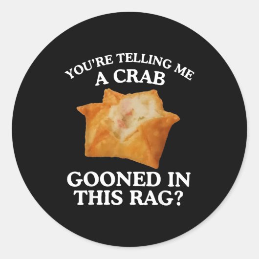 You're Telling Me A Crab Gooned In This Rag  ラウンドシール (正面)
