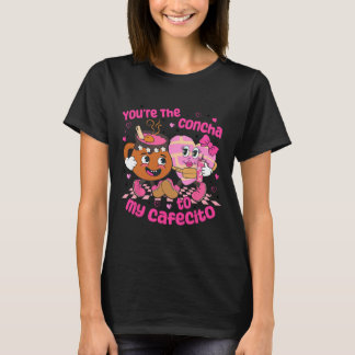 You're The Concha To My Cafecito Heart Mexican Val Tシャツ