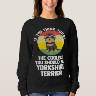 you're the coolest you yorkshire terrier yorkshire スウェットシャツ