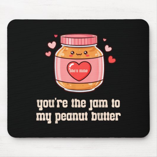 You're The Jam To My Peanut Butter Matching Valent マウスパッド (正面)