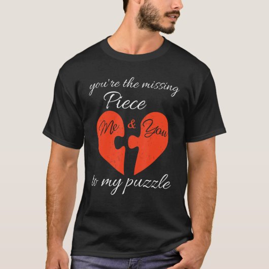 You're The Missing Piece To My Puzzle Valentines D Tシャツ (正面)