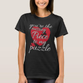 You're The Missing Piece To My Puzzle  Valentines  Tシャツ (正面)