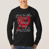 You're The Missing Piece To My Puzzle  Valentines  Tシャツ (正面)