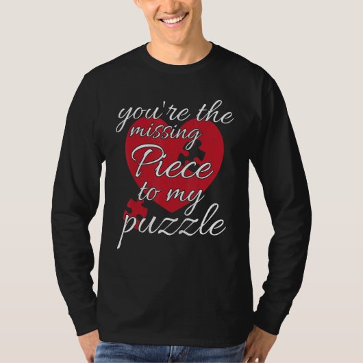 You're The Missing Piece To My Puzzle Valentines Tシャツ (正面)
