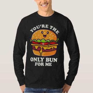 You're The Only Bun For Mee Flipping Burgers Tシャツ