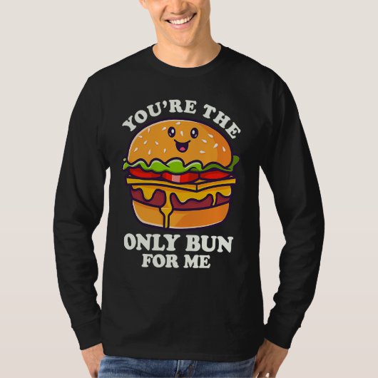 You're The Only Bun For Mee Flipping Burgers Tシャツ (正面)