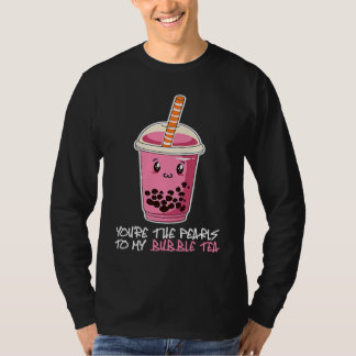 You're The Pearls To My bubble tea drink boba tea Tシャツ
