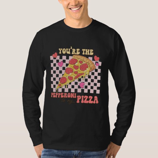You're The Peppeoni To My Pizza  Valentines Day Tシャツ (正面)