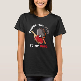 You're The Ping To My Pong  Table Tennis Paddle Sp Tシャツ