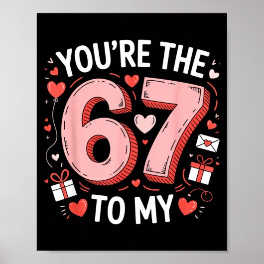 You're The Six To My Seven 67 Funny Valentines Day ポスター (正面)