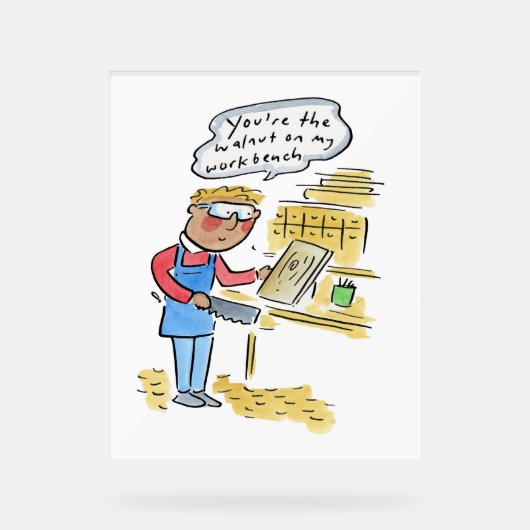 You're the walnut on my woodbench アクリルサイン (正面)