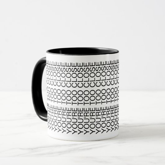 You're Too Close Hidden Message Introvert Mug マグカップ (正面左)