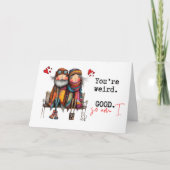You're Weird. Good. So Am I Valentine's Day カード (正面)