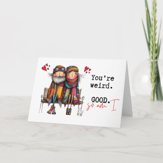 You're Weird. Good. So Am I Valentine's Day カード (正面)