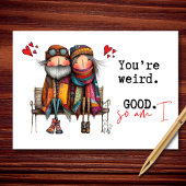 You're Weird. Good. So Am I Valentine's Day カード
