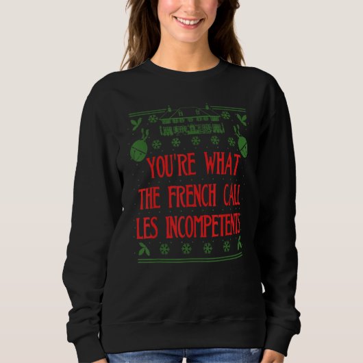 You're What The French Call Les Incompetents Xmas スウェットシャツ (正面)
