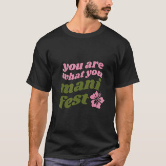 You're what you manifest Quotes inspiring Tシャツ