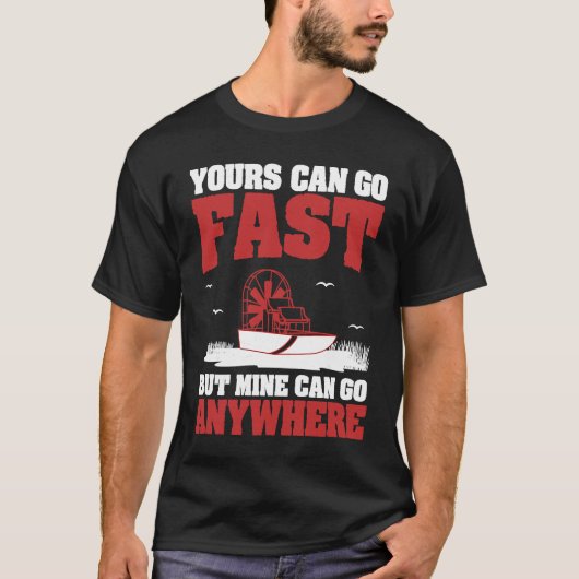 Yours Can Go Fast Cool Airboating A Swamp Boater A Tシャツ (正面)