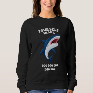 Yourself Shark Be Yourself Unless You Can Be Shark スウェットシャツ